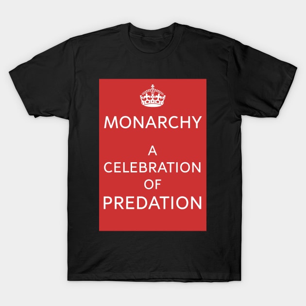 Monarchy Rules? A Celebration of Predation T-Shirt by Spine Film